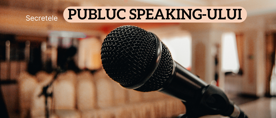 Secretele Public Speaking-ului